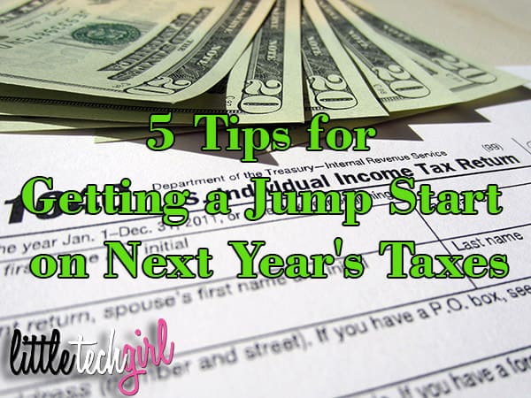 5 Tips for Getting a Jump Start on Next Year's Taxes